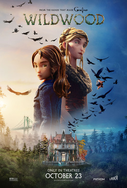 Movie poster for Wildwood. An animated girl with long brown hair glances over her shoulder as a pale woman with braided blonde hair looms behind her. Crows swarm the sky, carrying a small figure in red. Below sits a turreted mansion in a pine forest.