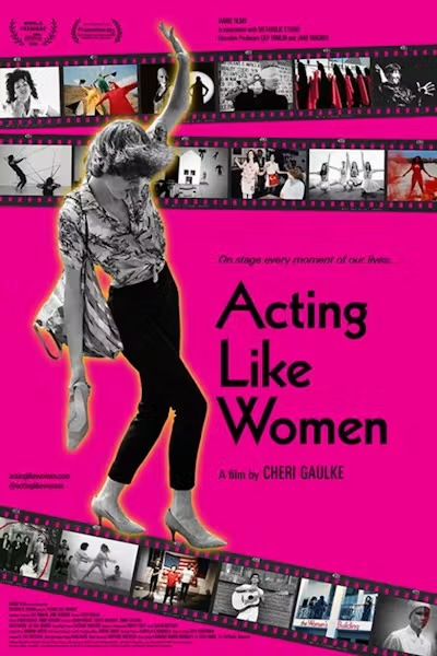 Movie poster for Acting Like Women. A woman in a patterned blouse, black pants, and silver heels leaps mid-air with one arm raised, cut out against a hot pink background. Three strips of film frames run across the top and bottom, each holding small black and white and color photographs of women performing. The tagline "On stage every moment of our lives" sits above the title in black type.