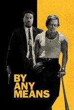 Movie poster for By Any Means. Two men stand side by side against a poster split into black on the left and yellow on the right, one in a dark suit and tie holding a pistol, the other in a white tank top holding a bat. The title appears in black capitals across the lower right.
