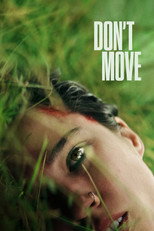 Movie poster for Don't Move. Extreme close up of a woman's face lying sideways in tall green grass, one eye open and looking toward the camera. There is blood at her hairline. The title appears at the top in white capitals inside a thin white box.