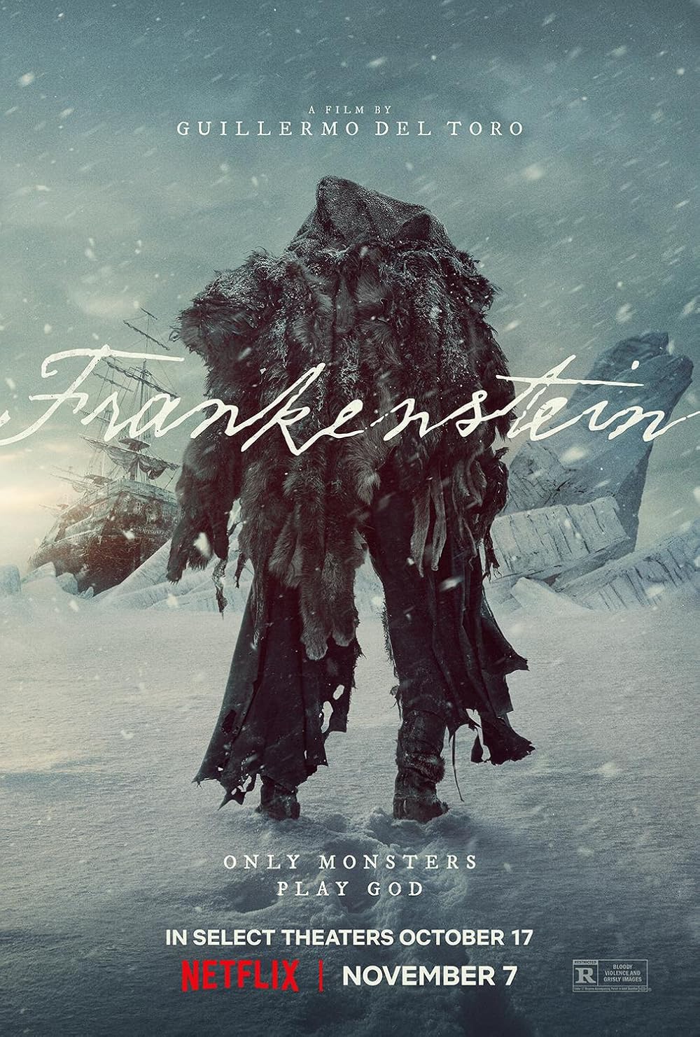 Movie poster for Frankenstein. A huge hooded figure wrapped in ragged furs and torn cloth walks away from us through a snowstorm, toward a tall sailing ship trapped among jagged ice. The title appears in white handwritten script. Tagline: “Only monsters play God.”