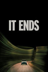 Movie poster for It Ends. A single car drives along a dark road at night, headlights lighting the pavement while long green light streaks blur past on either side. The title appears in white capitals against the black sky above.