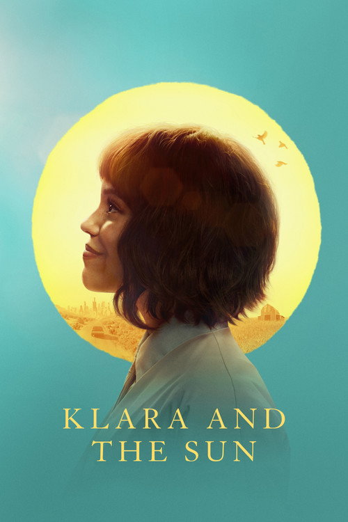 Movie poster for Klara and the Sun. A woman with a short dark bob is seen in profile, facing right, framed by a large yellow sun on a teal background. A few small birds fly across the sun behind her. The title appears in white capitals below.