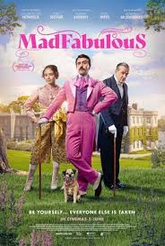 Movie poster for MadFabulous. On the lawn of a country house, a mustached man in a pink suit poses with a cane, a small dog at his feet. A young woman in period dress stands at left, a man in a dark suit at right. Tagline: “Be yourself... everyone else is taken.”