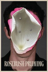 Movie poster for Rosebush Pruning. A large white and pink rose petal covers a dark haired man's face, fixed in place with four metal screws. Only his hair, ears, and neck are visible against a gray background. The title appears in cream serif capitals below.