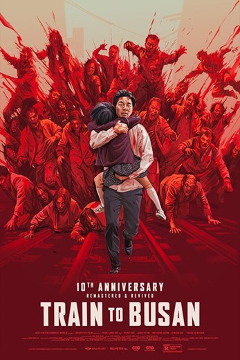 Movie poster for Train to Busan. Illustration of a man running along railway tracks carrying a young girl on his back, pursued by a mass of contorted figures rendered in red. The title appears in white capitals at the bottom, above the line "10th anniversary, remastered and revived."