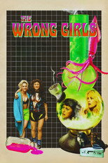 Movie poster for The Wrong Girls. A collage on a black grid background showing two young women in bright 1990s clothing standing beside a large green bong wrapped in pink, with smaller inset photos of other women around it. The title appears at the top in pink and yellow lettering.